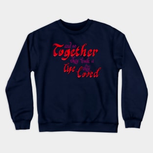 And So Together They Built a Life They Loved Crewneck Sweatshirt